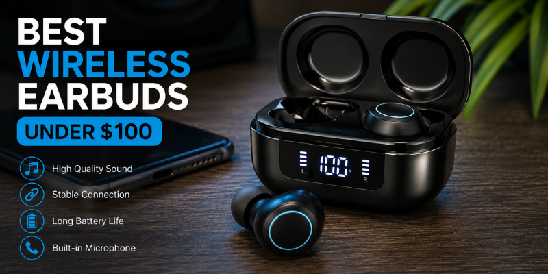 Best Wireless Earbuds Under 100 Buying Guide & Review